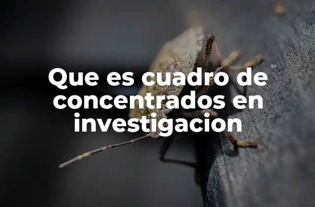 Que es Cuadro de Concentrados en Investigacion