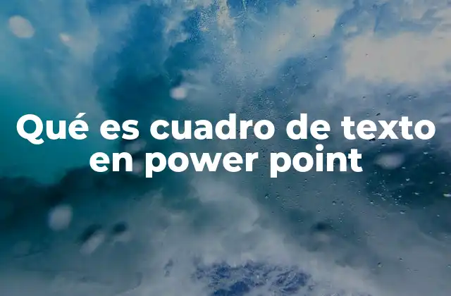 El papel del cuadro de texto en la estructura de una presentación