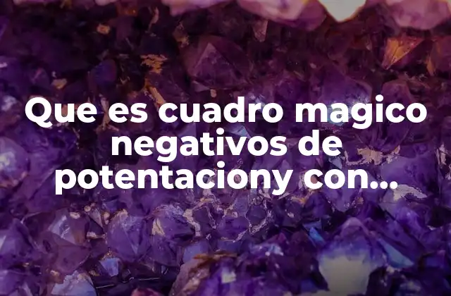 Que es Cuadro Magico Negativos de Potentaciony con Traducciones