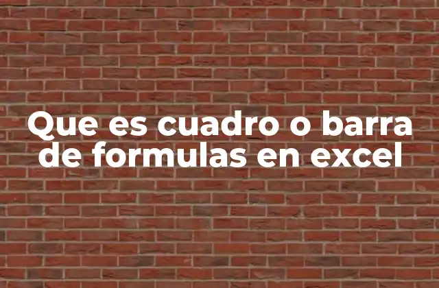 Que es Cuadro o Barra de Formulas en Excel