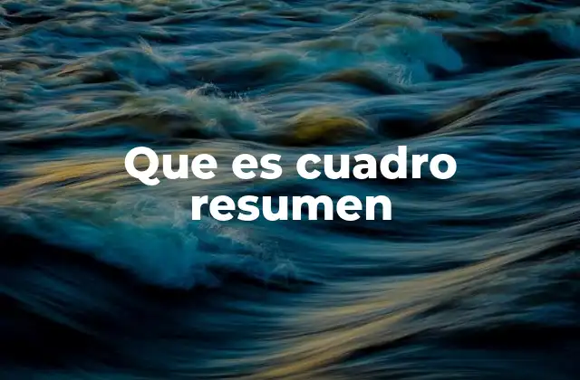 Que es Cuadro Resumen