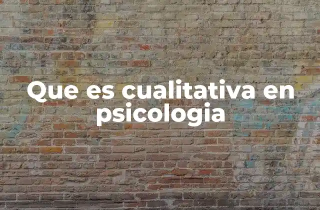 Que es Cualitativa en Psicologia