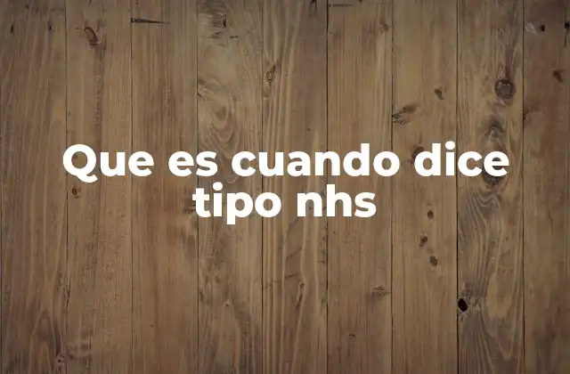 Que es Cuando Dice Tipo Nhs