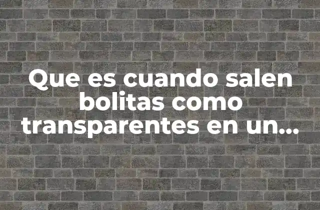 Que es Cuando Salen Bolitas como Transparentes en un Pecho