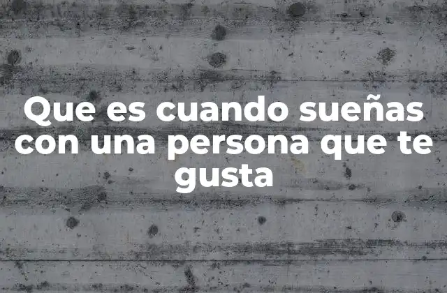 Que es Cuando Sueñas con una Persona que Te Gusta 2 El papel del subconsciente en los sueños con personas que nos gustan