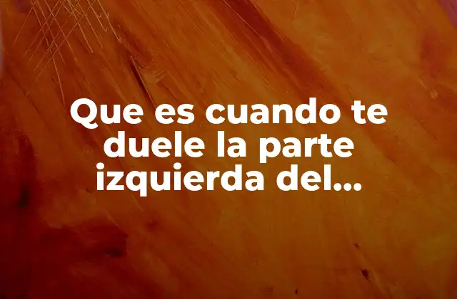 Que es Cuando Te Duele la Parte Izquierda Del Estomago 2 Causas comunes del dolor en la parte izquierda del abdomen