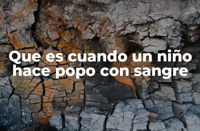 Que es Cuando un Niño Hace Popo con Sangre 2 Causas comunes del sangrado en las deposiciones infantiles