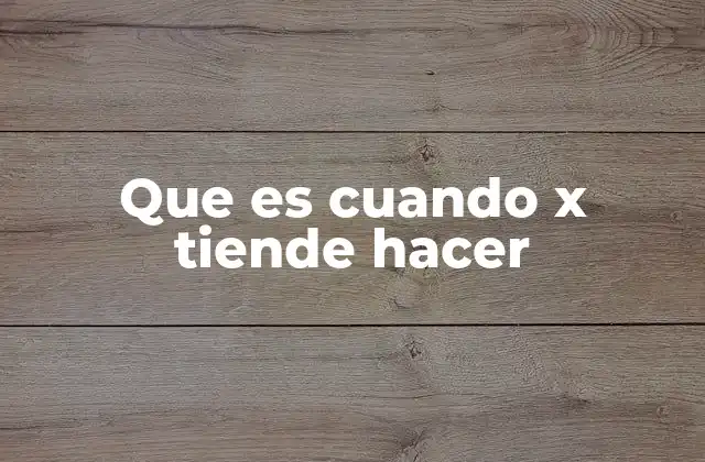 Que es Cuando X Tiende Hacer