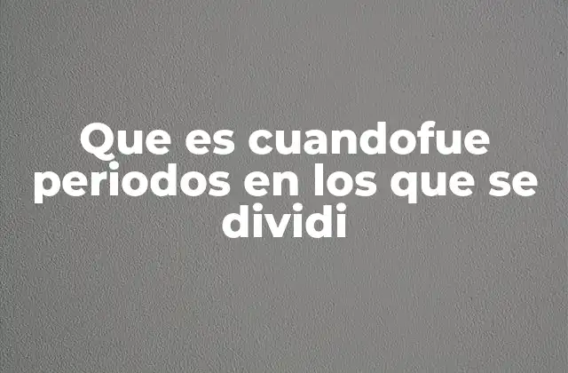 Que es Cuandofue Periodos en los que Se Dividi 2 La importancia de los marcos temporales en el estudio de la historia