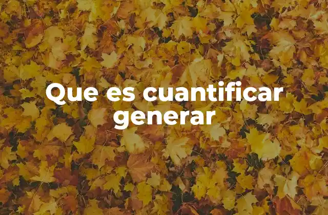 Que es Cuantificar Generar 2 La relación entre medición y creación en procesos analíticos