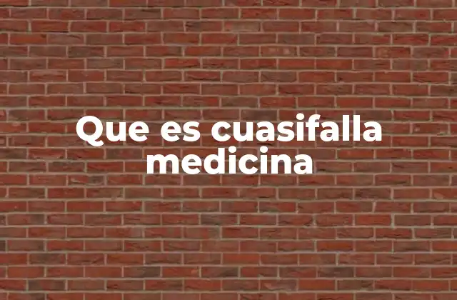 Que es Cuasifalla Medicina