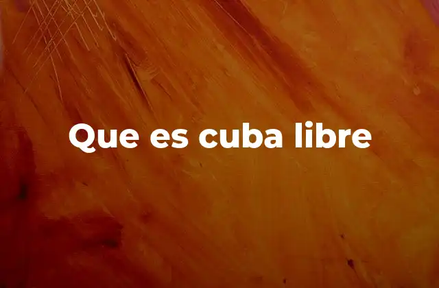 Que es Cuba Libre