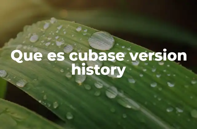 Que es Cubase Version History