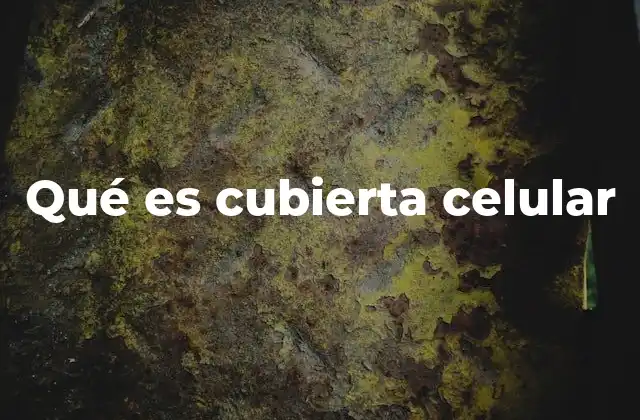 Qué es Cubierta Celular