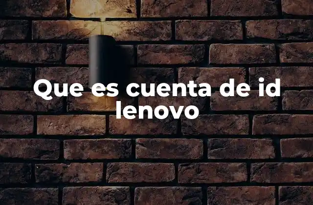 Que es Cuenta de Id Lenovo
