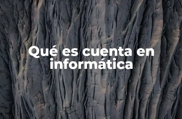 Qué es Cuenta en Informática