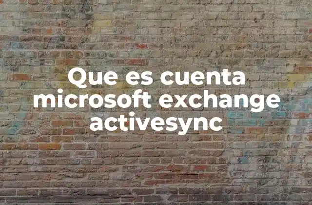 Que es Cuenta Microsoft Exchange Activesync