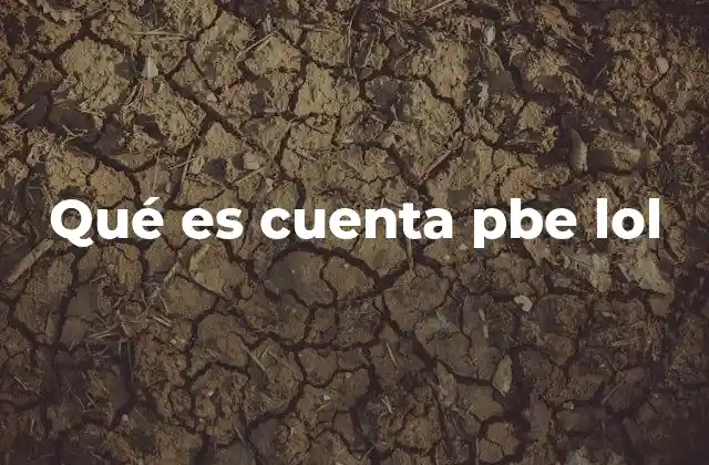 Qué es Cuenta Pbe Lol