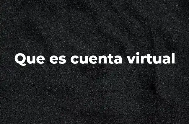Que es Cuenta Virtual