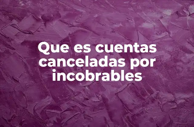 El impacto de las cuentas incobrables en la salud financiera de una empresa