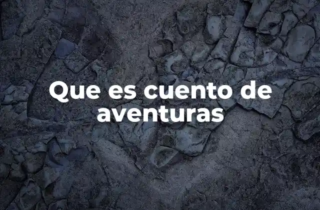 Que es Cuento de Aventuras