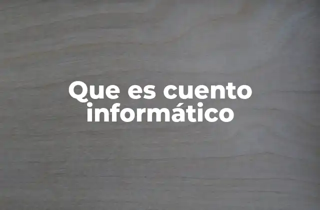 Que es Cuento Informático