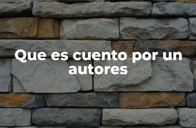 Que es Cuento por un Autores