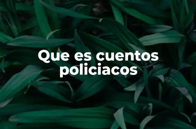 Que es Cuentos Policiacos