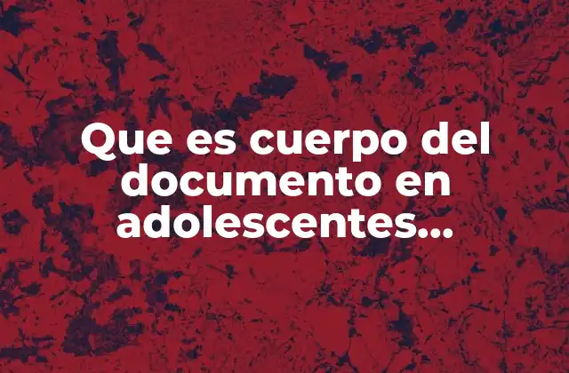 Que es Cuerpo Del Documento en Adolescentes Universitarios