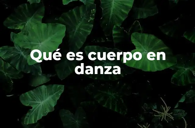 Qué es Cuerpo en Danza