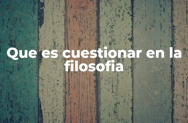 La importancia del cuestionamiento en la filosofía