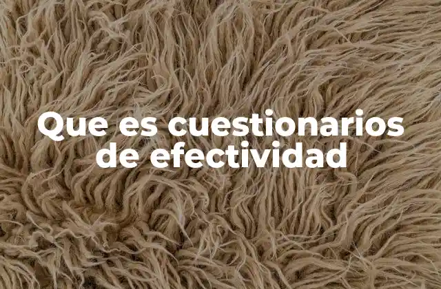 Cómo los cuestionarios de efectividad pueden mejorar los resultados organizacionales