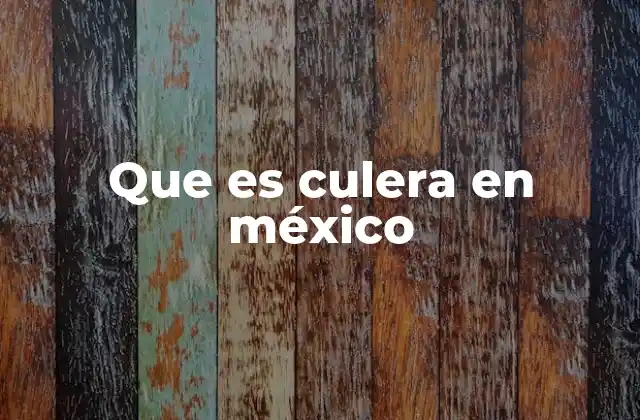 Que es Culera en México