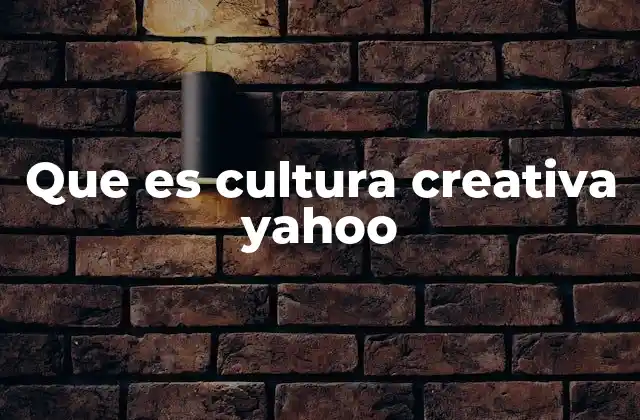 Que es Cultura Creativa Yahoo 2 La evolución del contenido colaborativo en Yahoo
