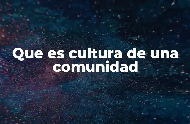Que es Cultura de una Comunidad 2 Las raíces de la identidad colectiva
