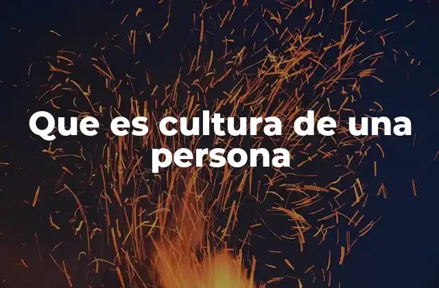 Que es Cultura de una Persona