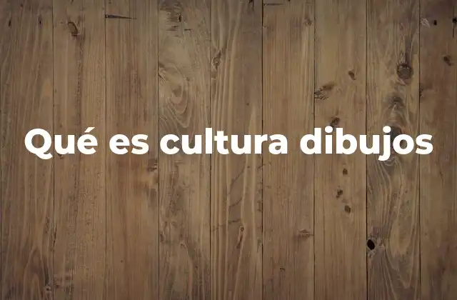 Qué es Cultura Dibujos