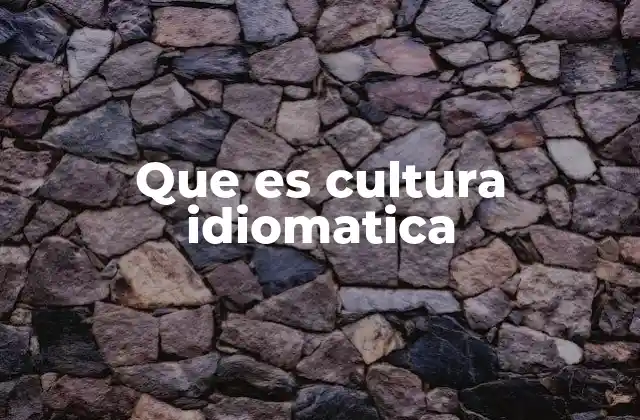 Que es Cultura Idiomatica