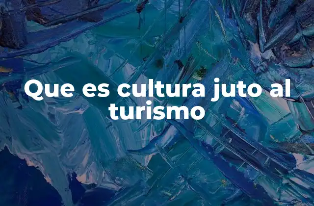 El turismo como motor de preservación cultural
