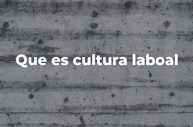 Que es Cultura Laboal