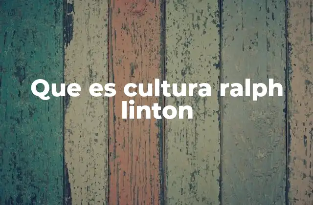 Que es Cultura Ralph Linton