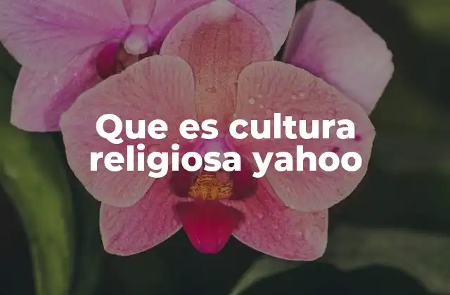Que es Cultura Religiosa Yahoo
