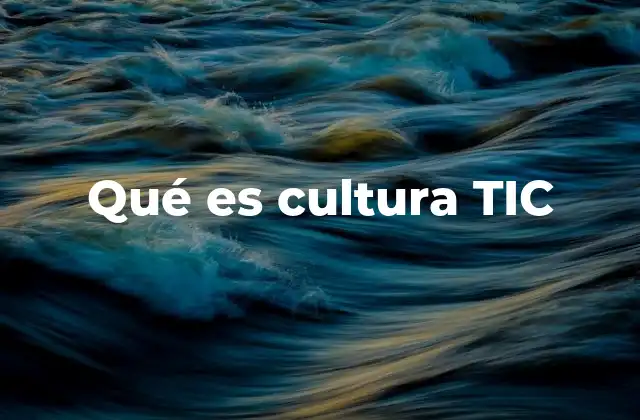 Qué es Cultura Tic