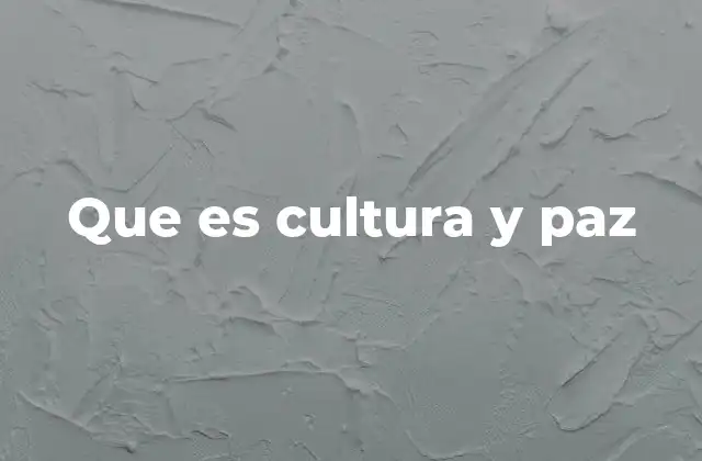 Que es Cultura y Paz
