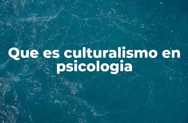 Que es Culturalismo en Psicologia