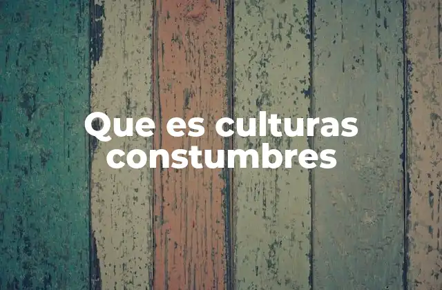 Que es Culturas Constumbres