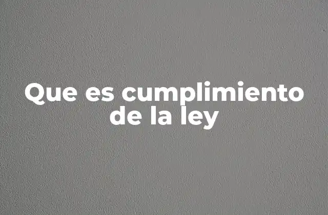 Que es Cumplimiento de la Ley