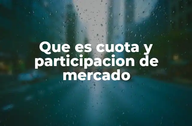 Que es Cuota y Participacion de Mercado