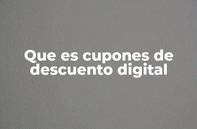 Que es Cupones de Descuento Digital