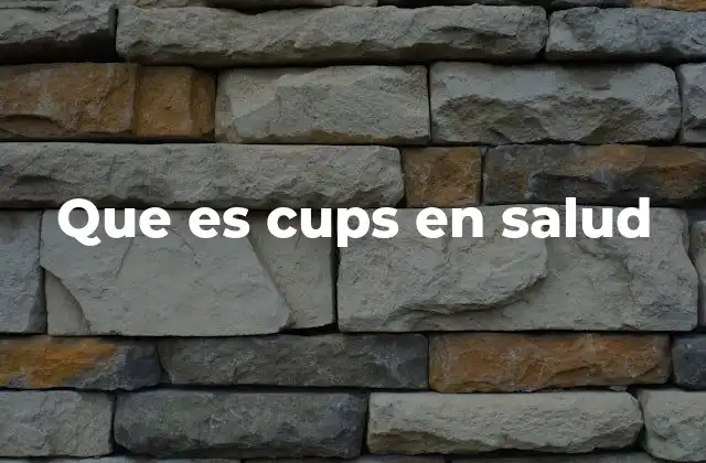 Que es Cups en Salud